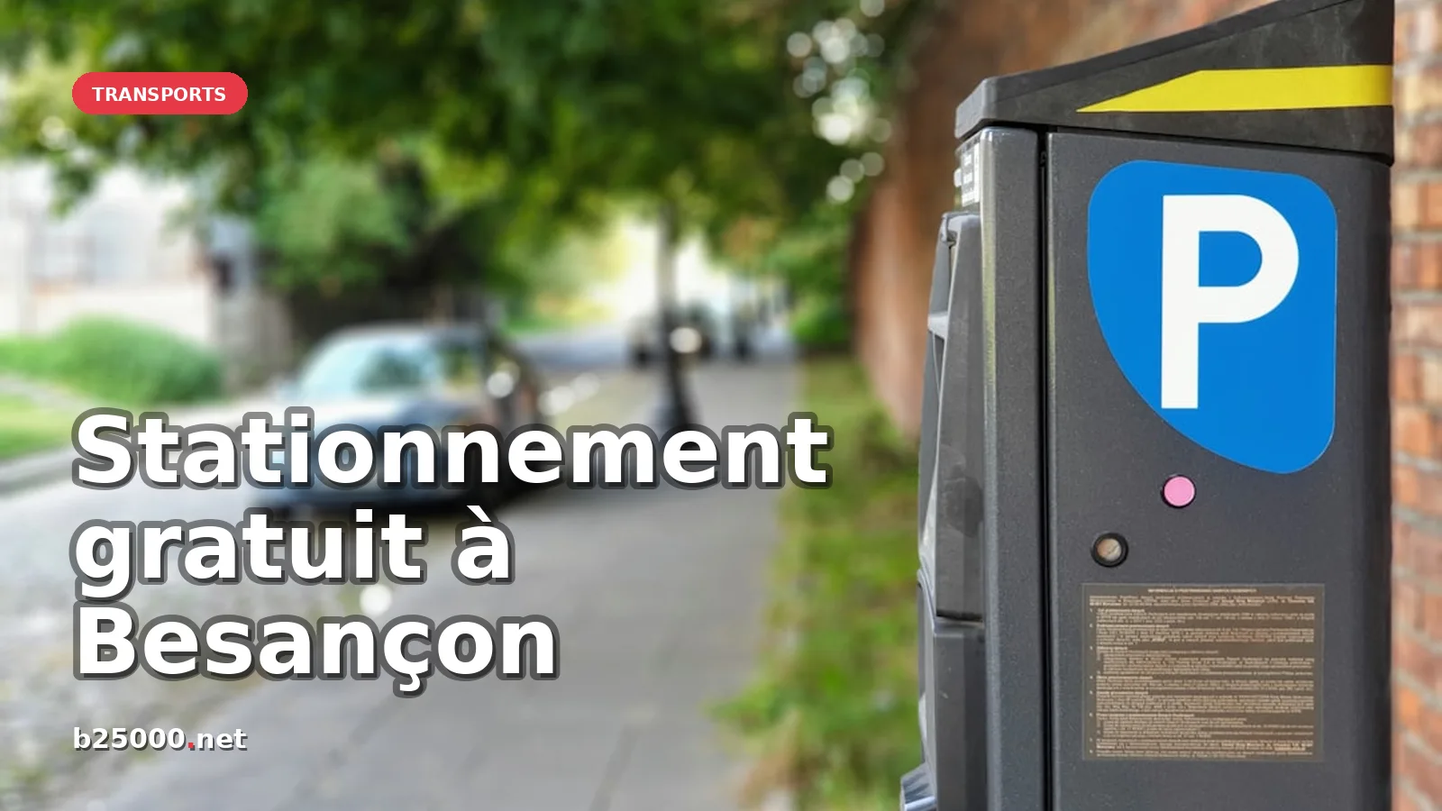 Stationnement gratuit à Besançon : Deux heures gratuites dès le 1er septembre