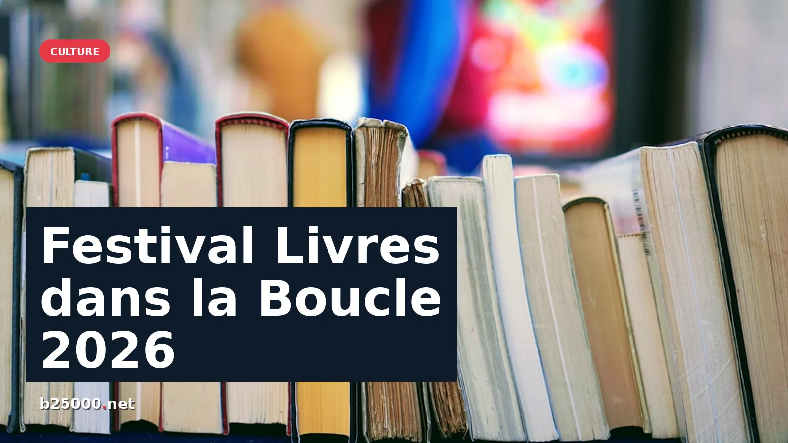 Festival Livres dans la Boucle 2026 : un rendez-vous littéraire incontournable